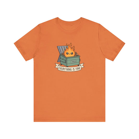 T-shirt with cartoon dumpster fire and text "EVERYTHING IS FINE".