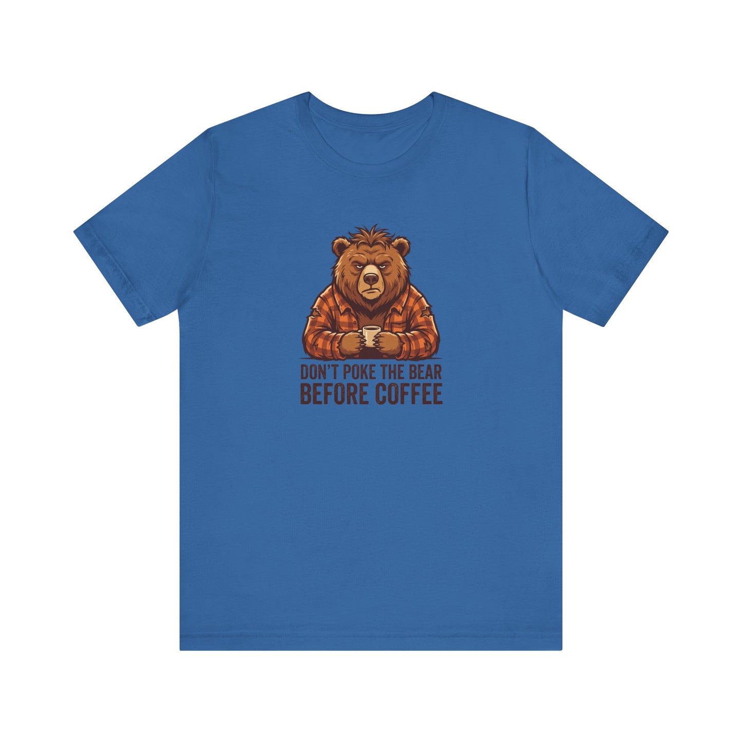 Blue t-shirt with a grumpy bear holding a coffee mug and the text "DON'T POKE THE BEAR BEFORE COFFEE".
