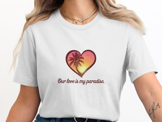 Our Love Is My Paradise Heart T-Shirt product type