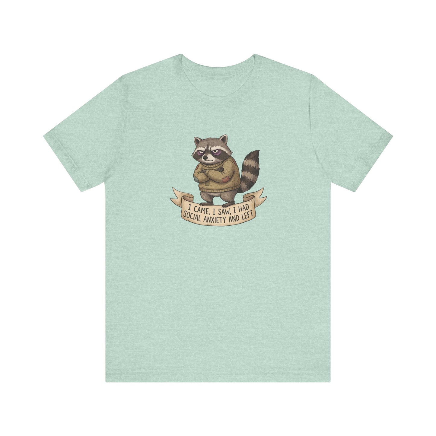 T-shirt with raccoon wearing sweater and text "I came, I saw, I had social anxiety and left".