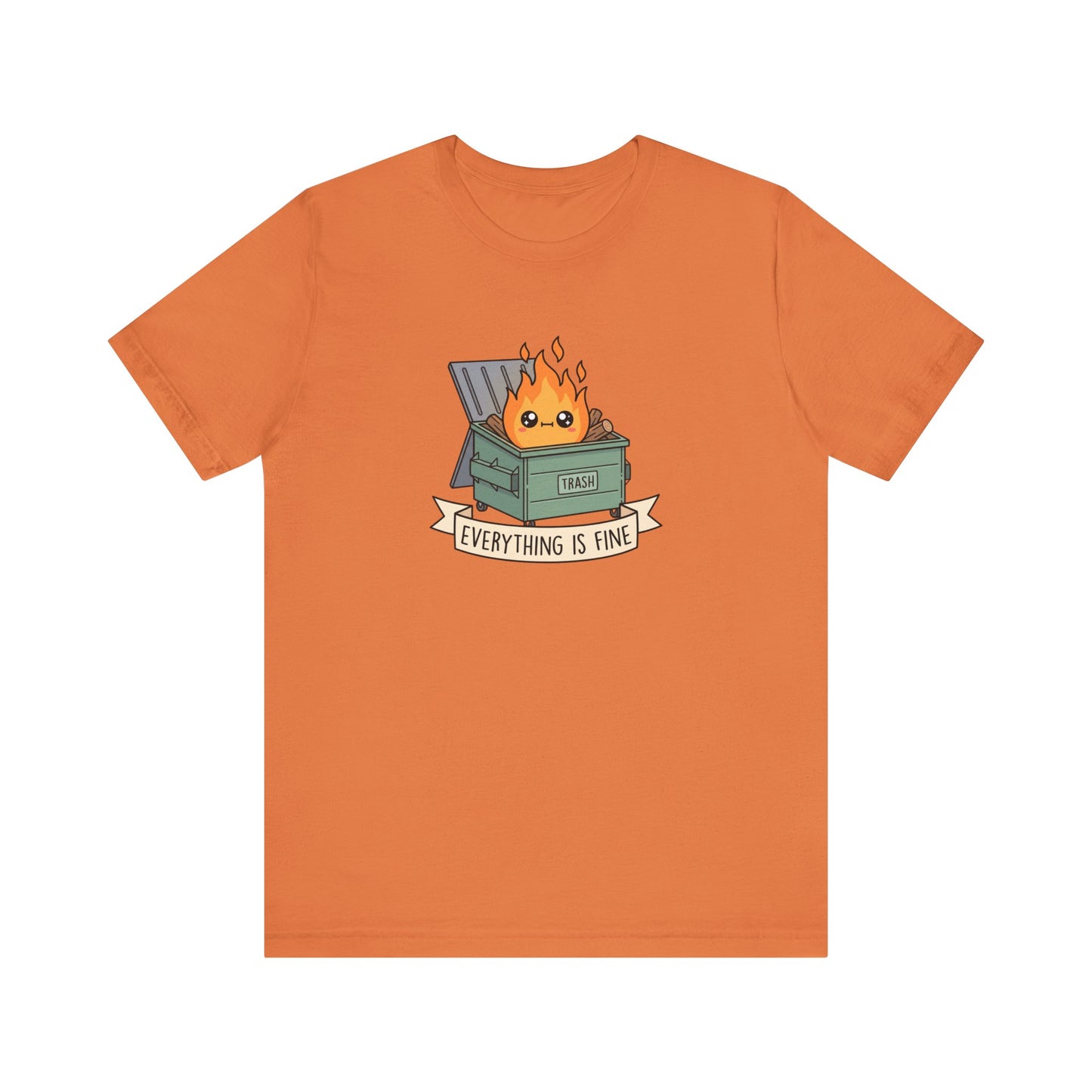 T-shirt with cartoon dumpster fire and text "EVERYTHING IS FINE".
