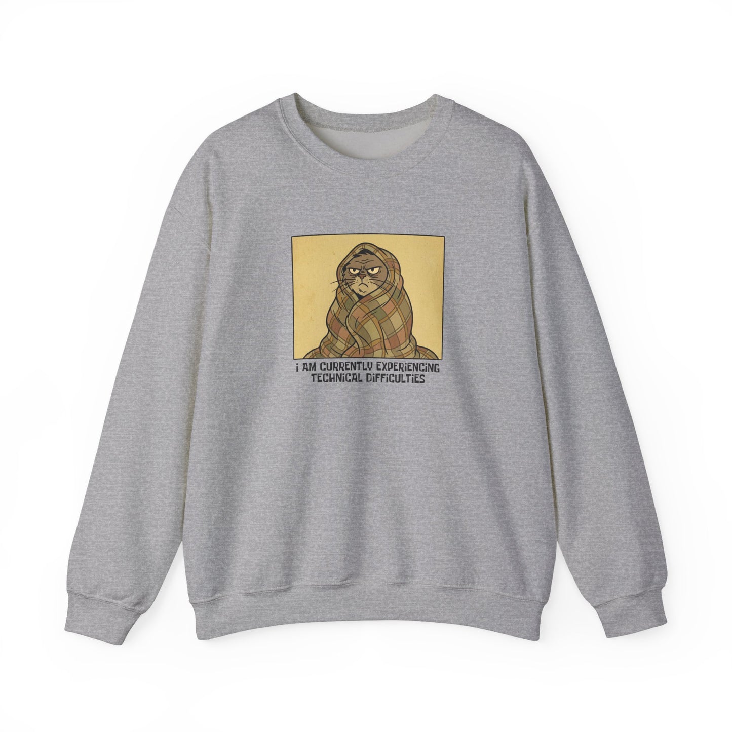 Gray sweatshirt with a cartoon cat wrapped in a blanket, stating "I AM CURRENTLY EXPERIENCING TECHNICAL DIFFICULTIES".