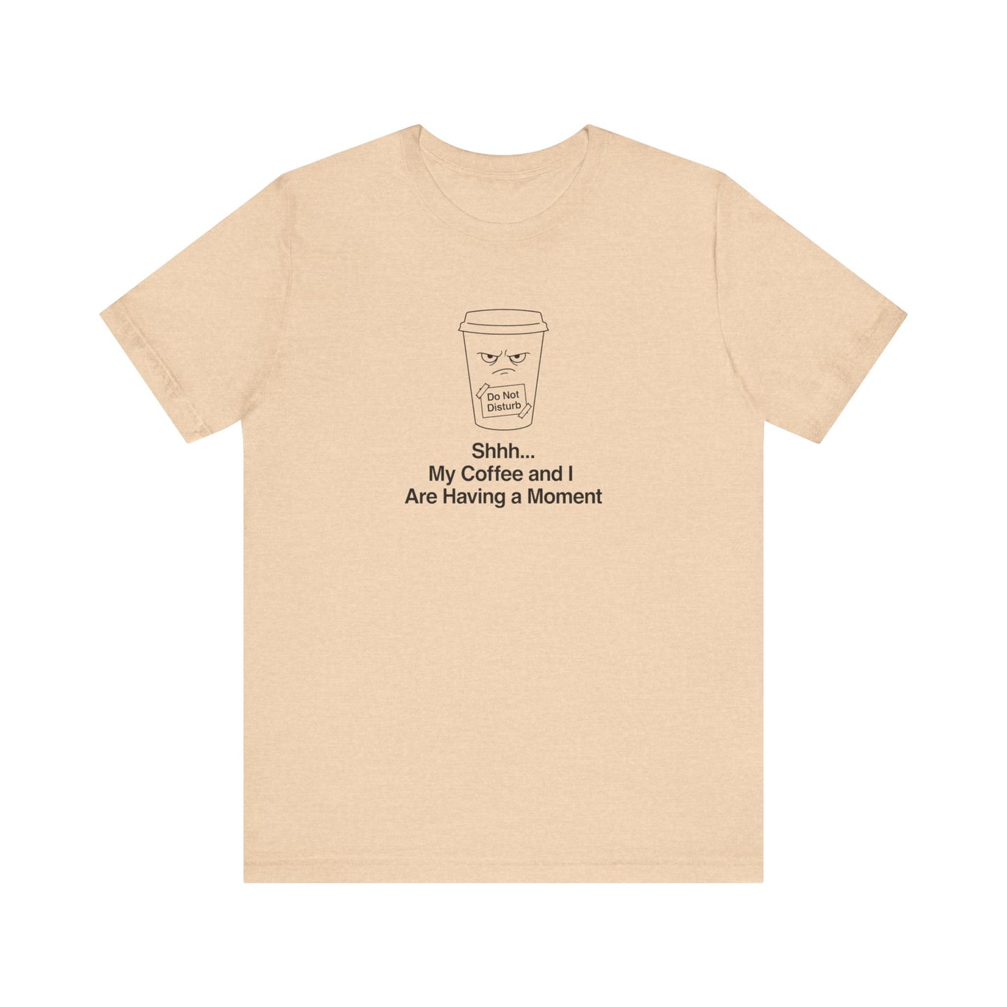 T-shirt with coffee cup graphic and "Shhh... My Coffee is Having a Moment" text.