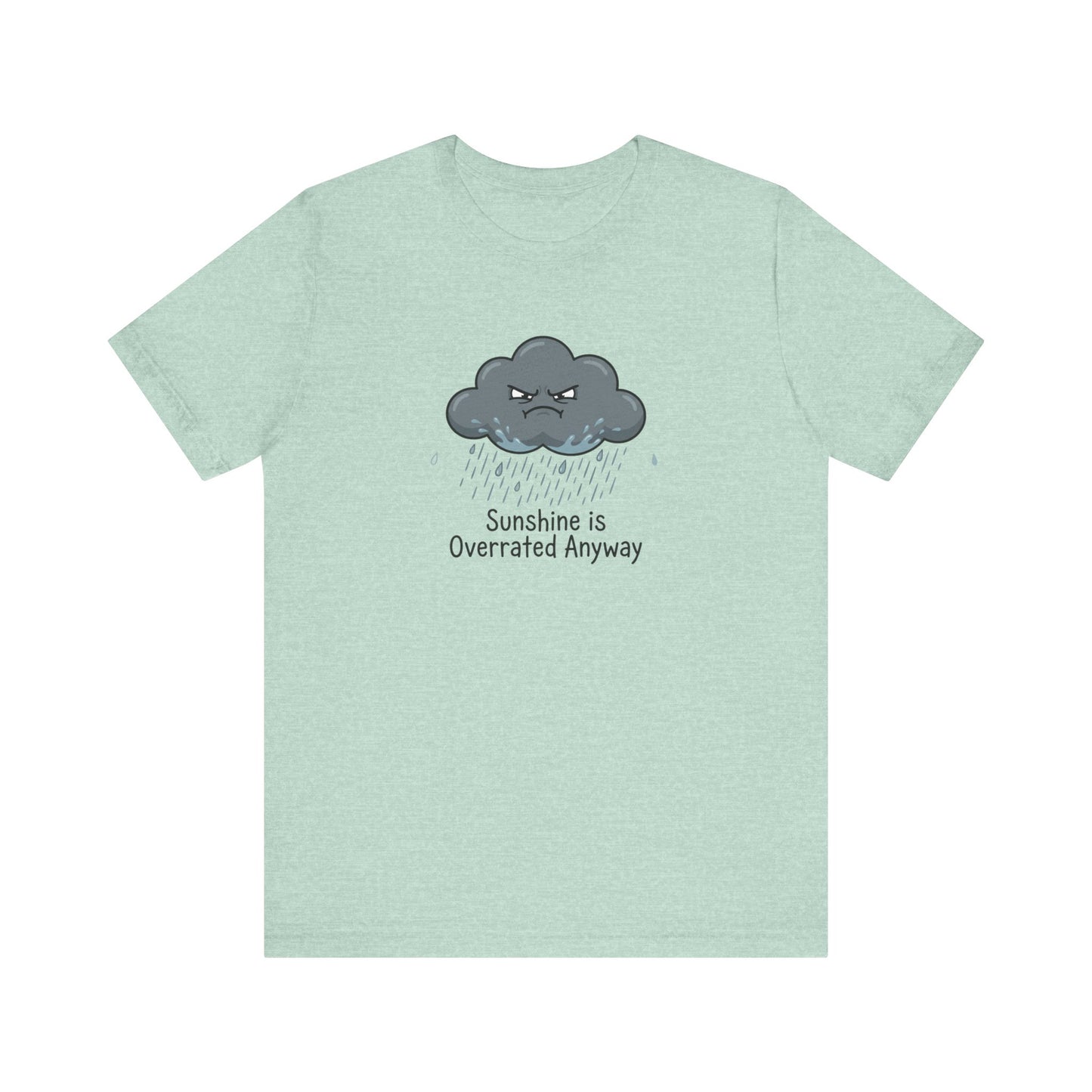 Gray angry cloud with raindrops and text "Sunshine is Overrated Anyway".