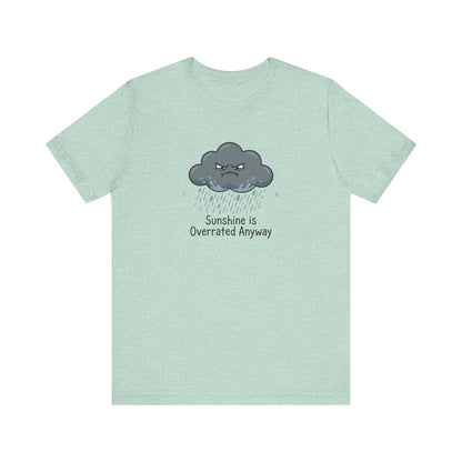 Gray angry cloud with raindrops and text "Sunshine is Overrated Anyway".