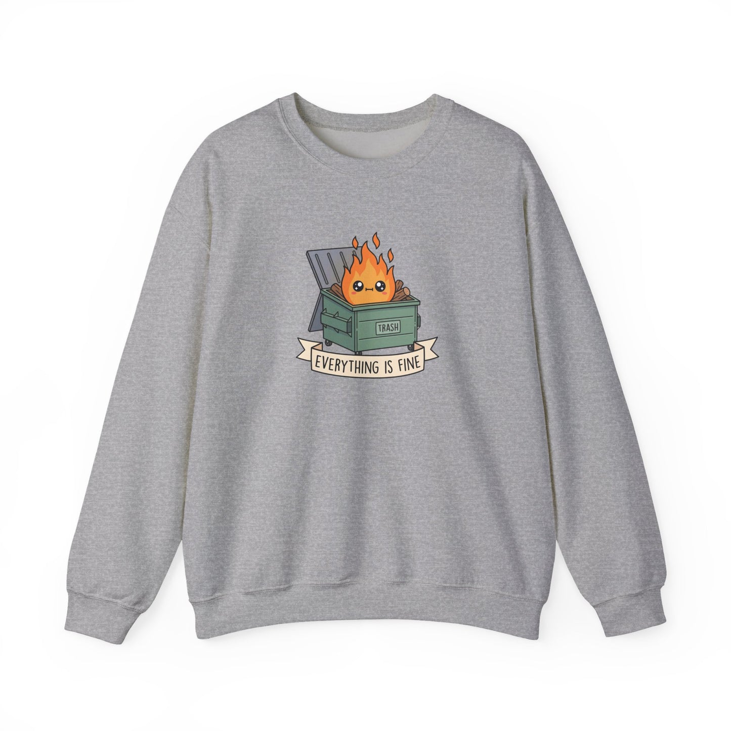Gray sweatshirt with a cartoon illustration of a dumpster fire with text "Everything is fine."