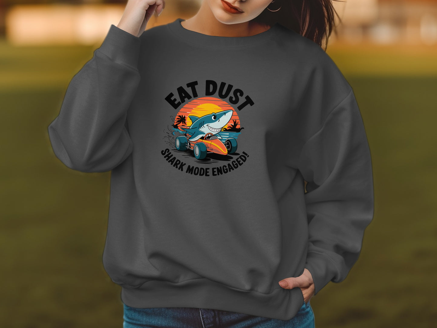 Eat Dust Shark Mode Engaged Fun Sweatshirt product