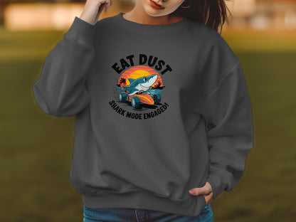 Eat Dust Shark Mode Engaged Fun Sweatshirt product