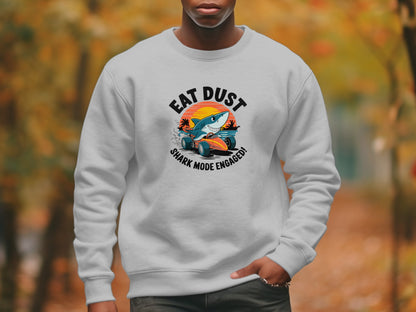 Eat Dust Shark Mode Engaged Sweatshirt product type