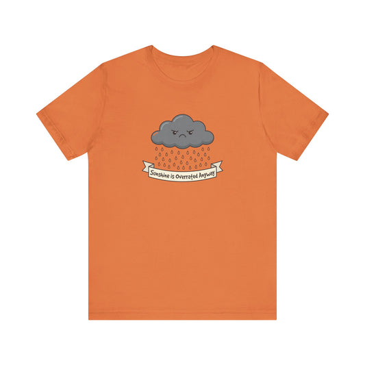 Orange t-shirt with a frowning cloud and "Sunshine is Overrated Anyway" text.