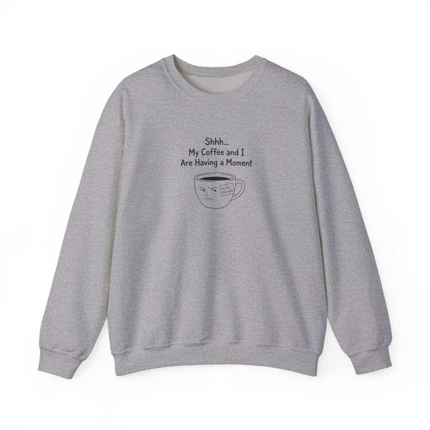 Light gray sweatshirt with "Shhh... My Coffee and I Are Having A Moment" text and grumpy coffee cup graphic.