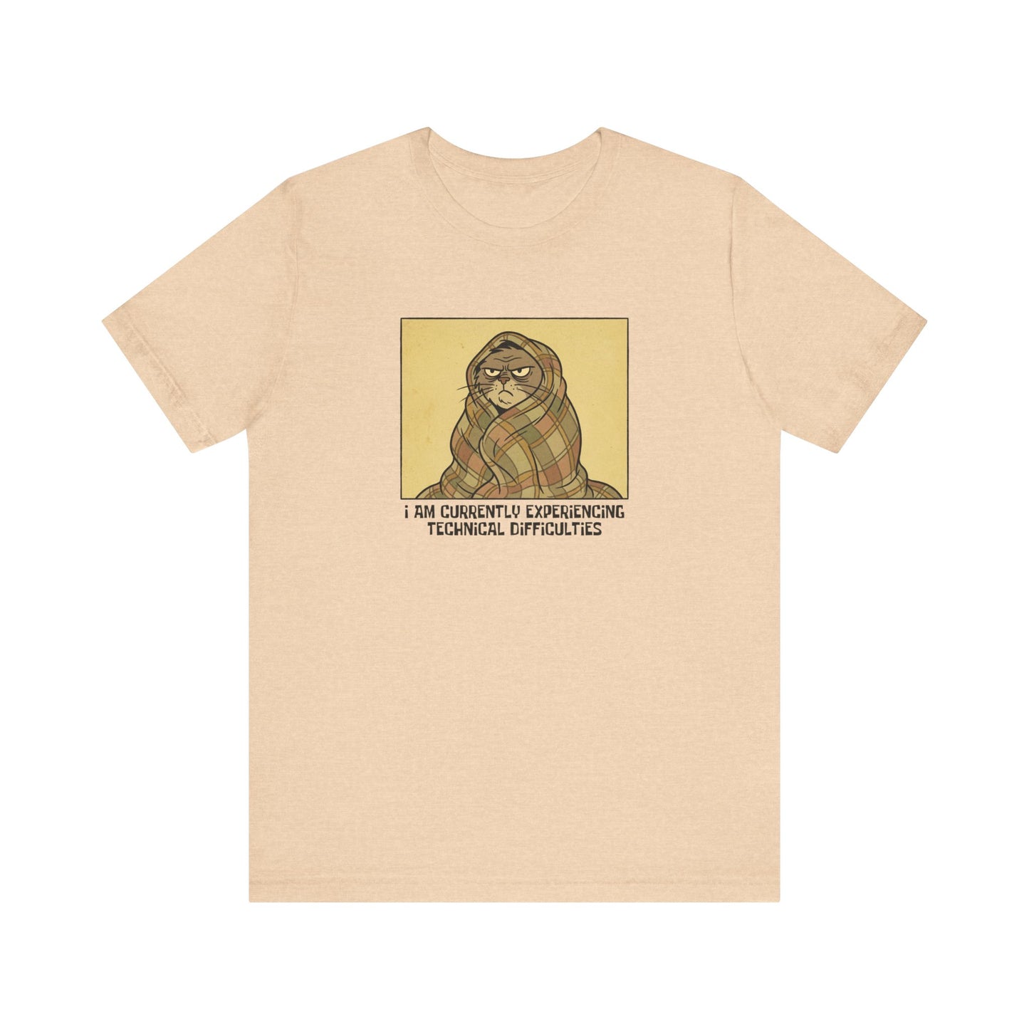 T-shirt with cartoon cat wrapped in blanket, text reads "I AM CURRENTLY EXPERIENCING TECHNICAL DIFFICULTIES".