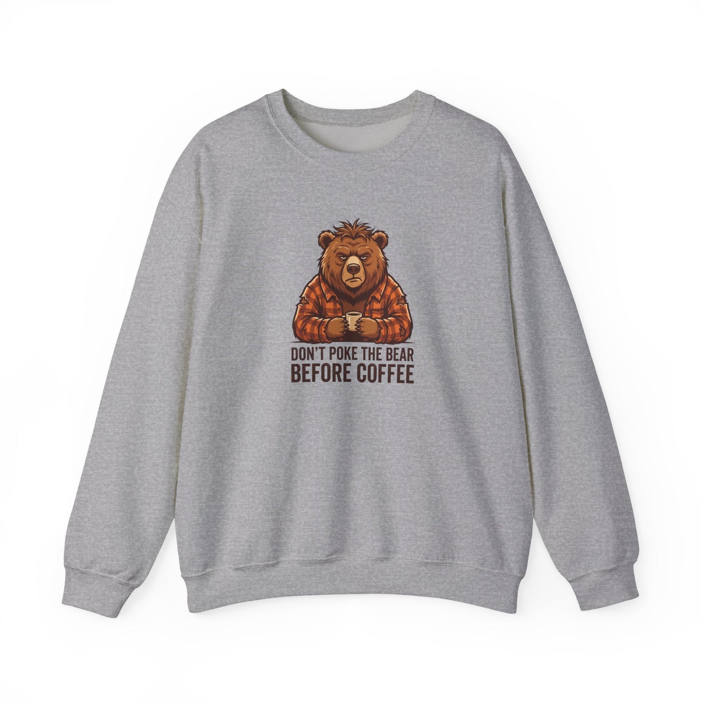 Gray sweatshirt with a bear holding coffee and the text "Don't poke the bear before coffee."