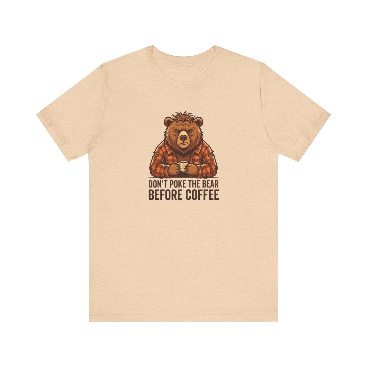 T-shirt with a bear holding a coffee mug, text "Don't poke the bear before coffee".