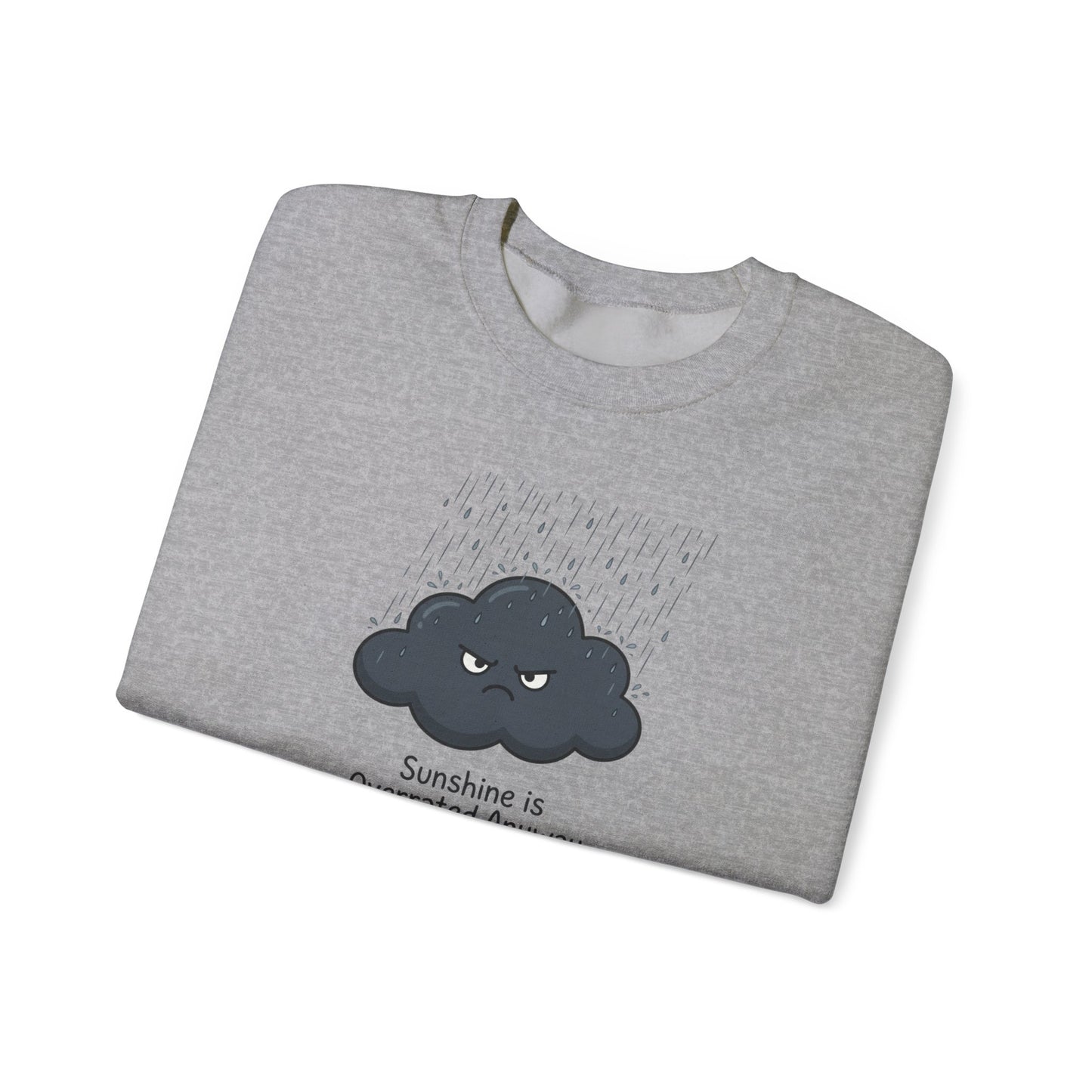 Gray sweatshirt with a cartoon rain cloud and "Sunshine is Overrated Anyway" text.