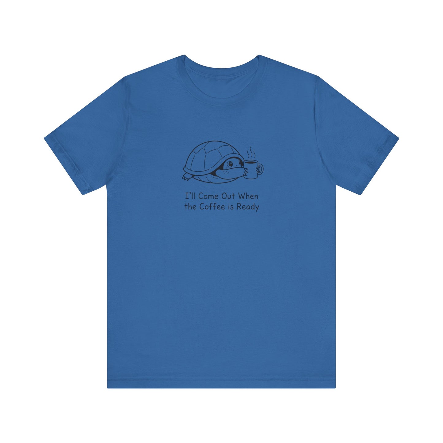 Blue t-shirt with cartoon turtle and "I'll Come Out When the Coffee Is Ready" text.
