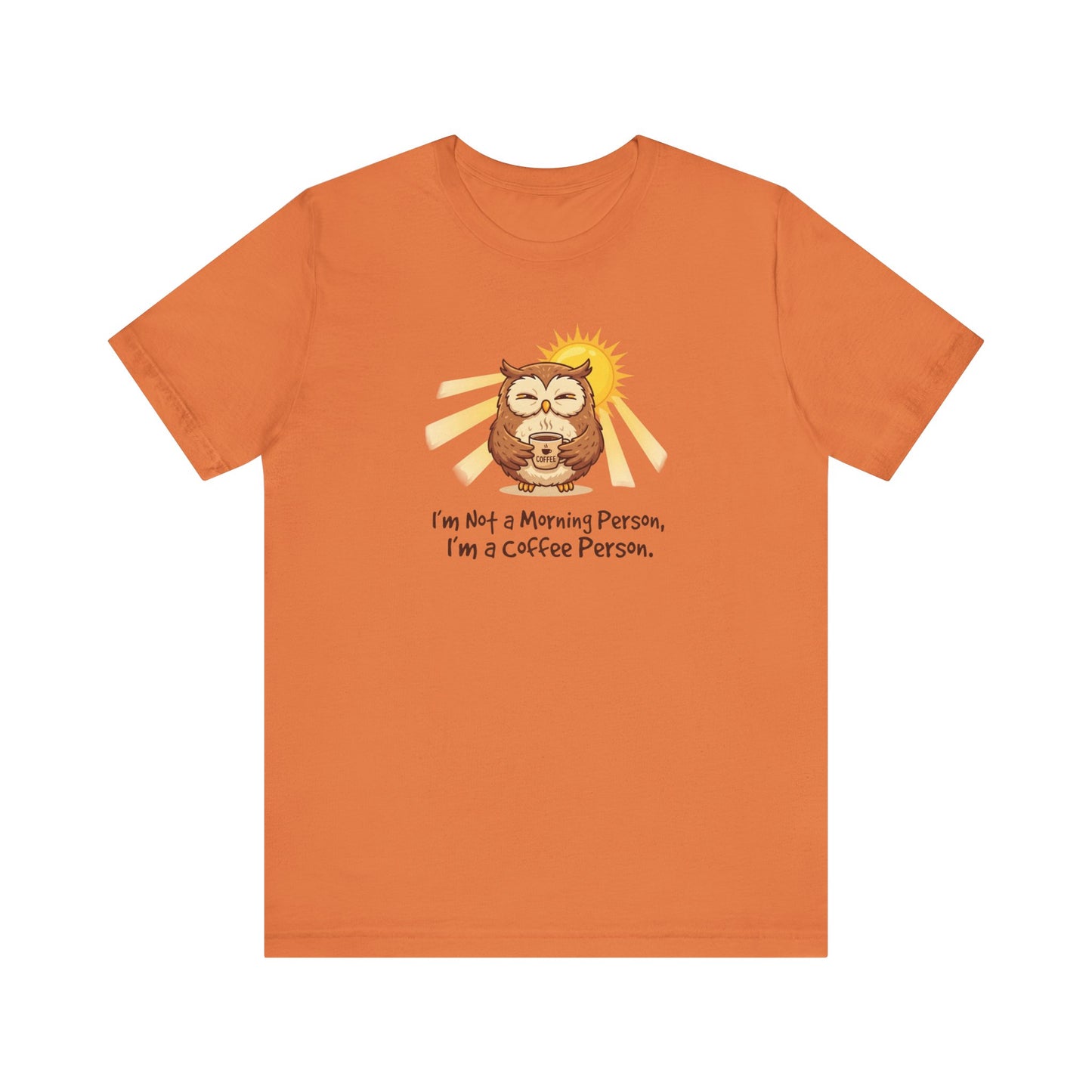 Orange t-shirt with cartoon owl holding coffee, sun behind it, text: "I'm Not a Morning Person, I'm a Coffee Person."
