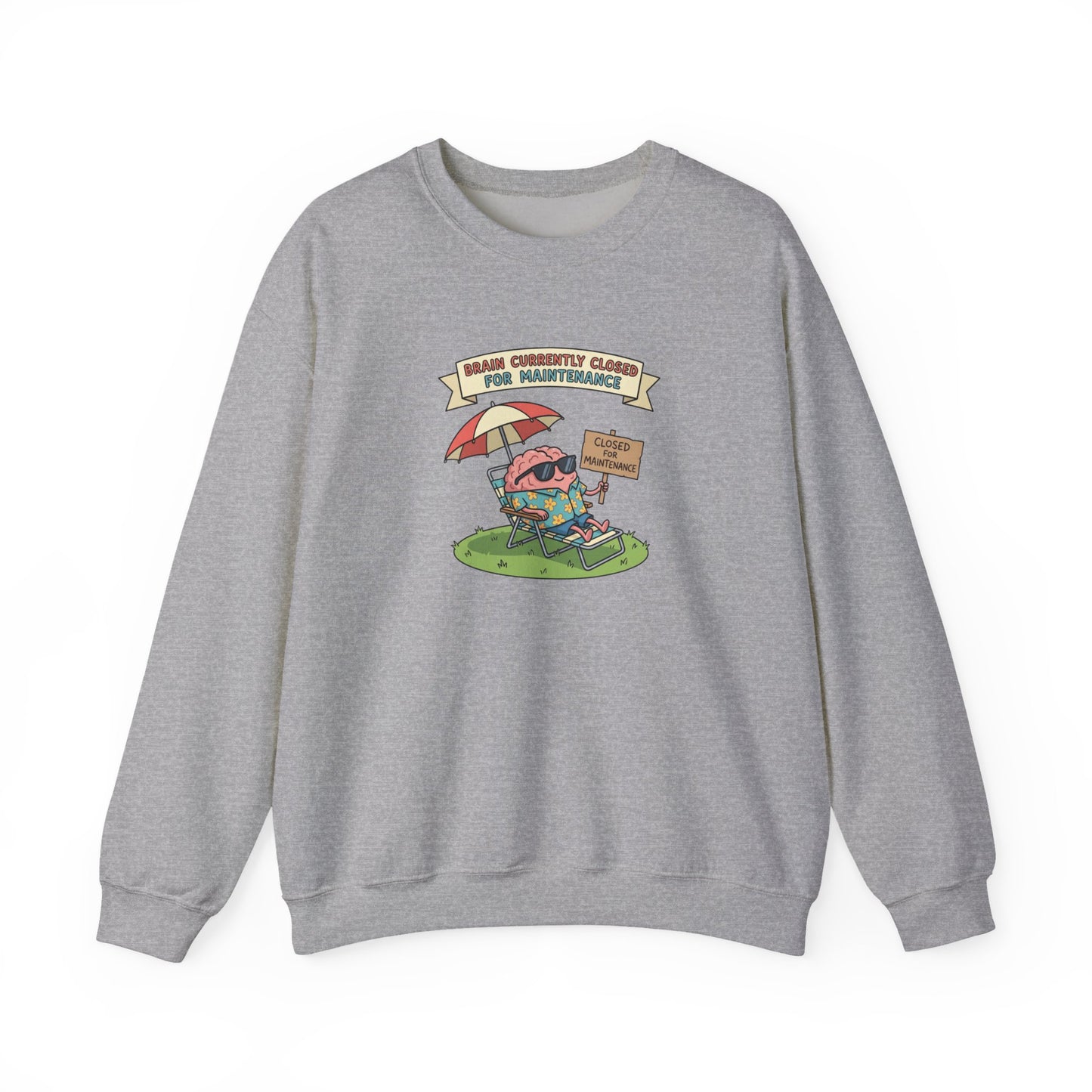 Gray sweatshirt with cartoon brain relaxing under umbrella, reading "Brain Closed for Maintenance."