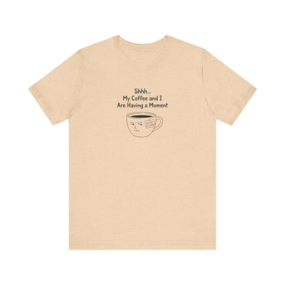 Peach t-shirt with a grumpy coffee cup and text "Shhh... My Coffee and I Are Having a Moment."