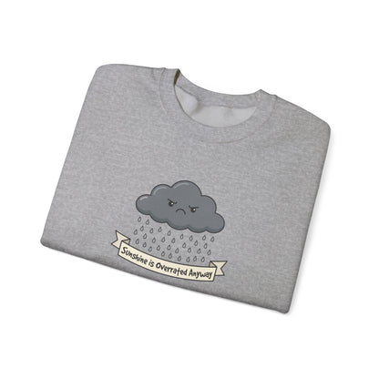 Grey sweatshirt with cartoon cloud crying rain and text "Sunshine is Overrated Anyway".