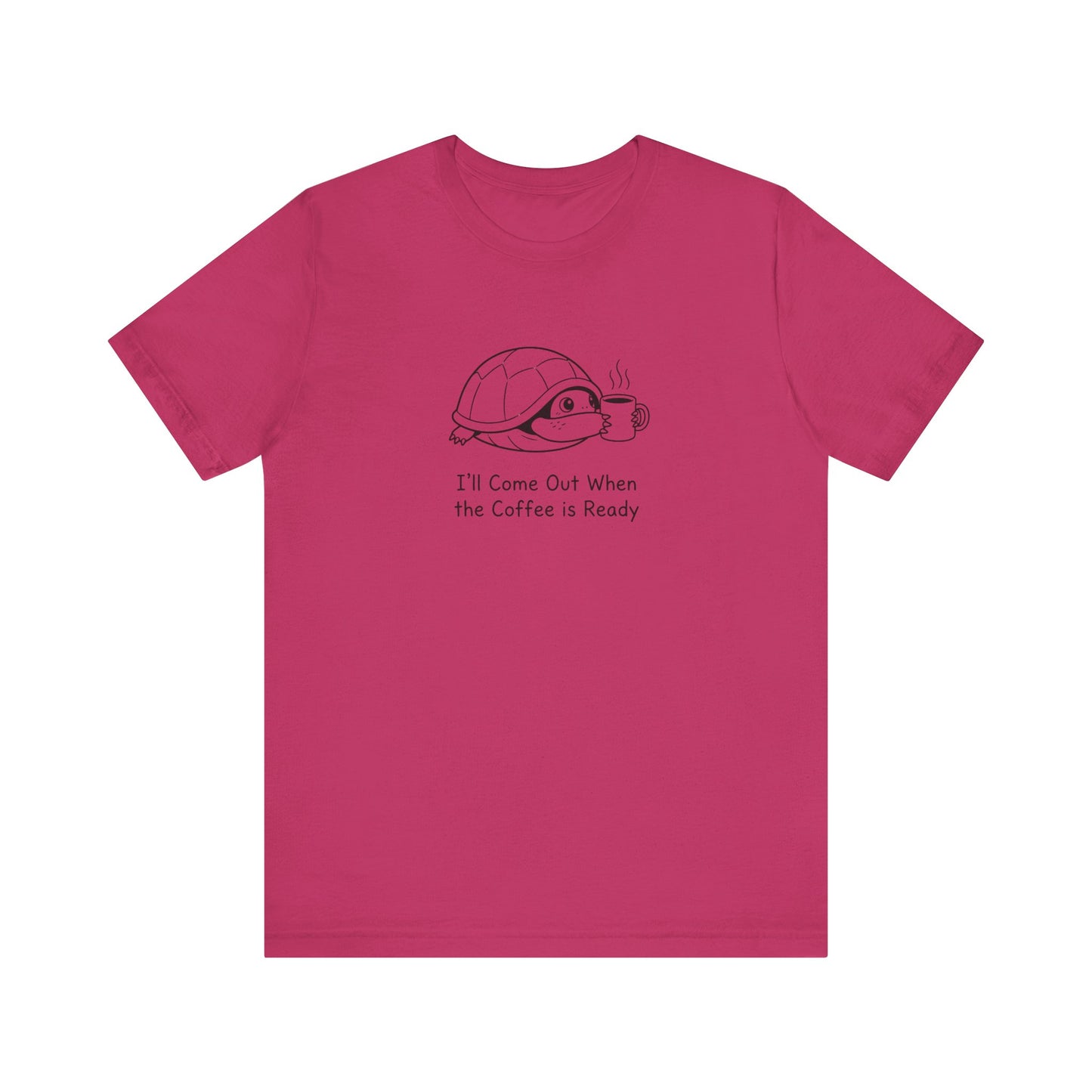 Pink t-shirt with cartoon turtle and text "I'll Come Out When the Coffee is Ready".