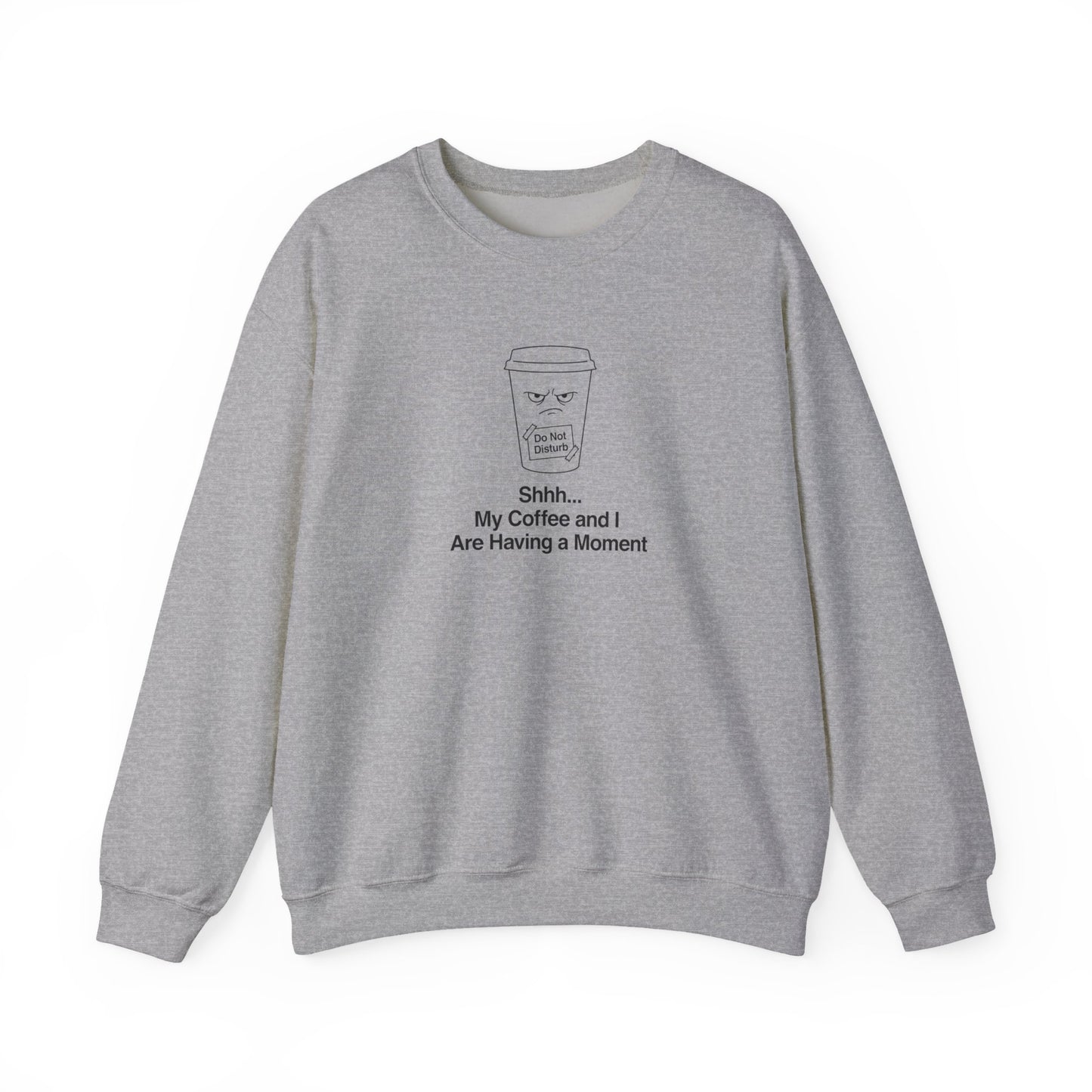 Grey sweatshirt with "Shhh... My Coffee Is Having A Moment" text and a grumpy coffee cup.