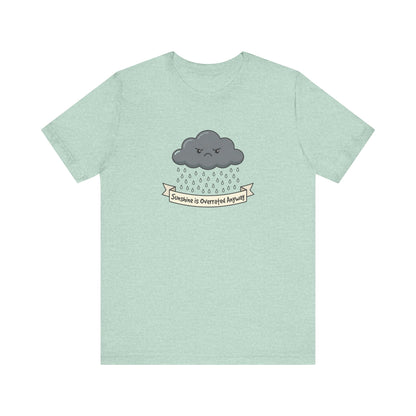 T-shirt with grumpy cloud and banner saying "Sunshine is Overrated Anyway".