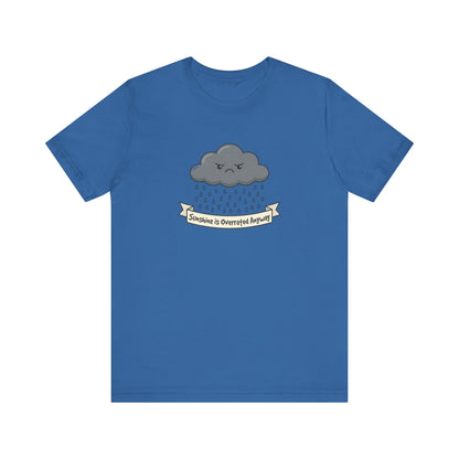 Blue t-shirt with a cartoon cloud crying, reads "Sunshine is Overrated Anyway".