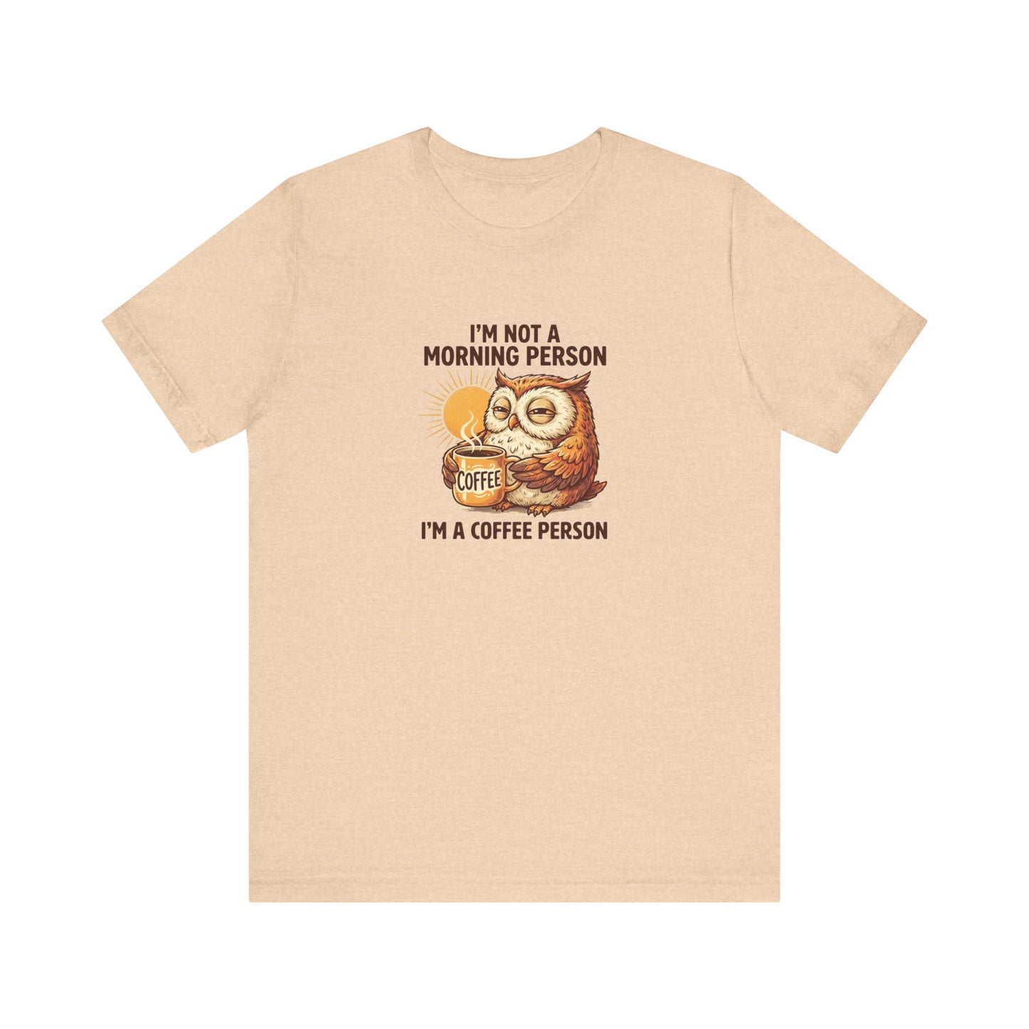T-shirt with owl holding coffee mug, text "I'M NOT A MORNING PERSON. I'M A COFFEE PERSON."
