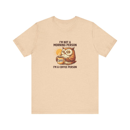 T-shirt with owl holding coffee mug, text "I'M NOT A MORNING PERSON. I'M A COFFEE PERSON."