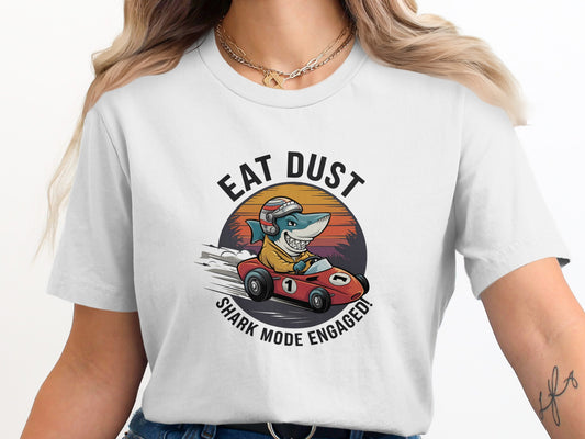 Eat Dust Shark Mode Engaged Funny T-Shirt product type