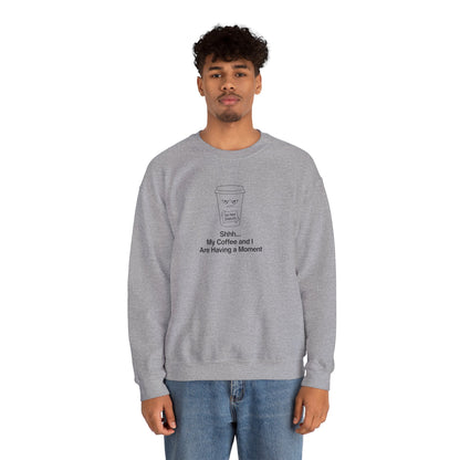 Grey crewneck sweatshirt with "Shhh... My Coffee and I Are Having a Moment" graphic.