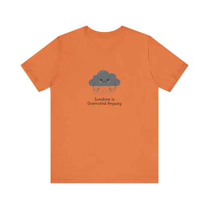 Orange t-shirt with a gray storm cloud and "Sunshine is Overrated Anyway" text.