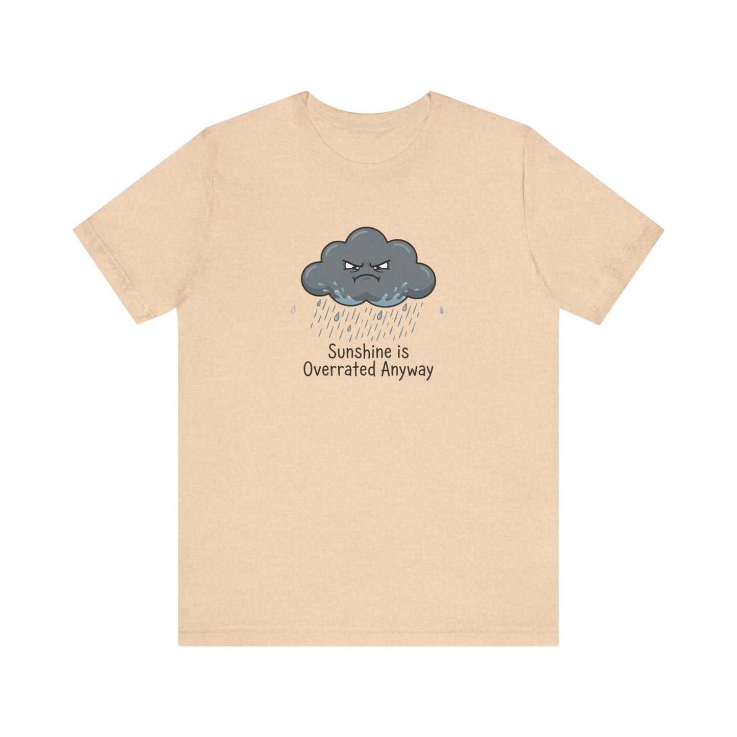 T-shirt with a grumpy cloud raining and the text "Sunshine is Overrated Anyway".