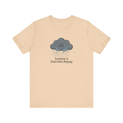 T-shirt with a grumpy cloud raining and the text "Sunshine is Overrated Anyway".