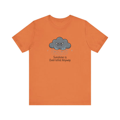 Orange t-shirt with a frowning cloud raining and text "Sunshine is Overrated Anyway".