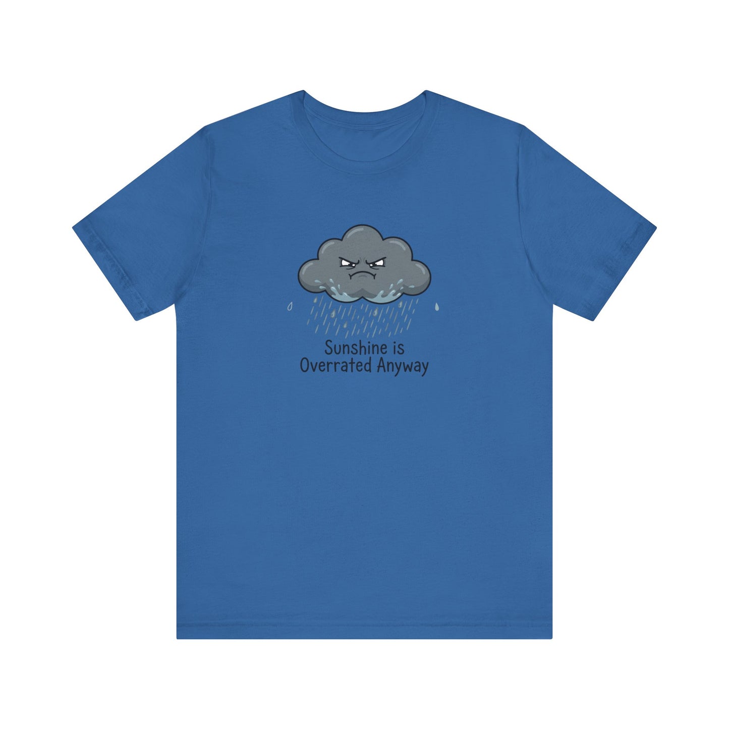 Blue t-shirt with a grumpy cloud raining and text "Sunshine is Overrated Anyway".