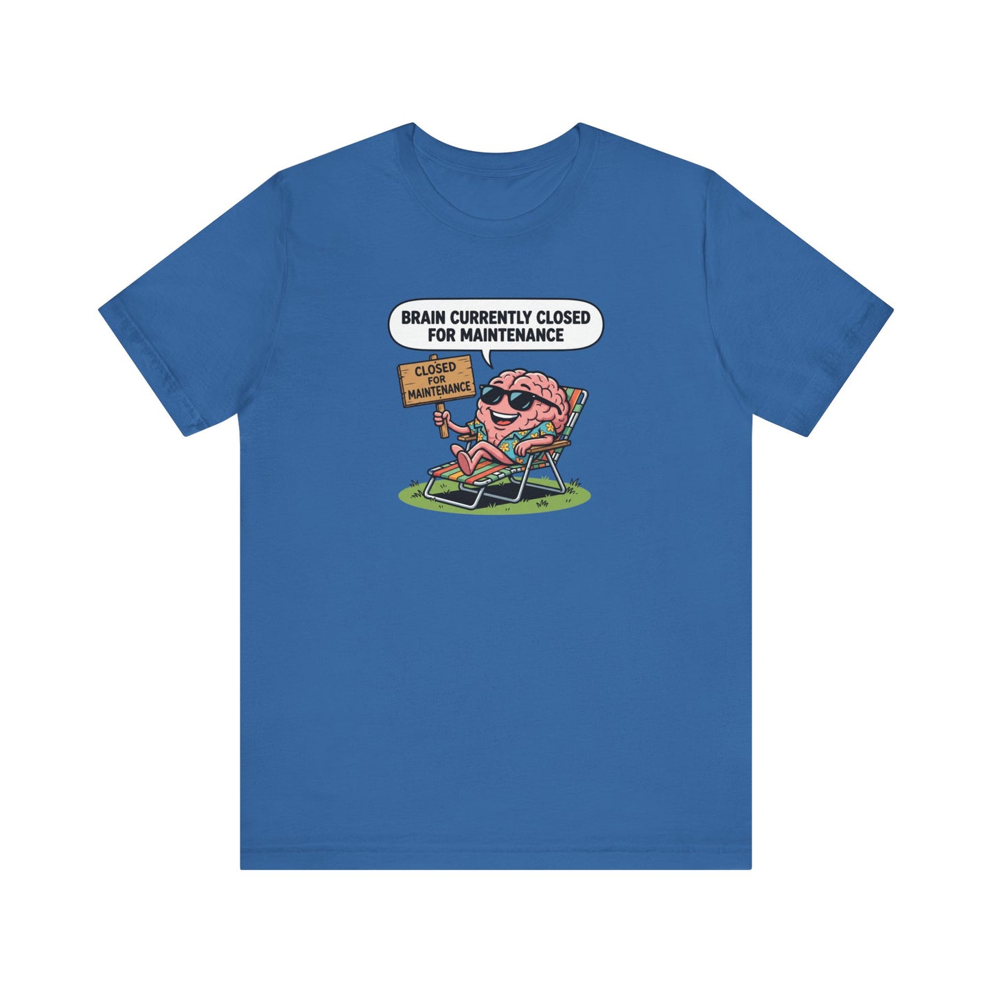 Blue t-shirt with cartoon brain wearing sunglasses relaxing on lounge chair with "Closed for Maintenance" sign.