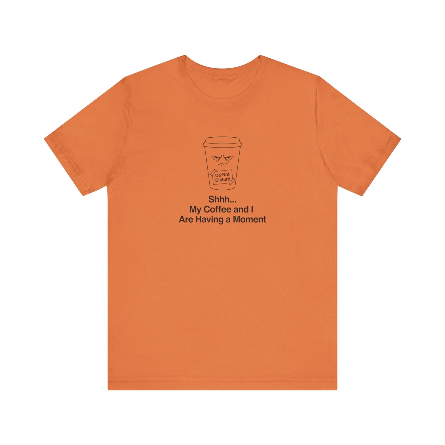 Orange t-shirt with a steaming coffee cup graphic and "Shhh... My Having a Moment" text.