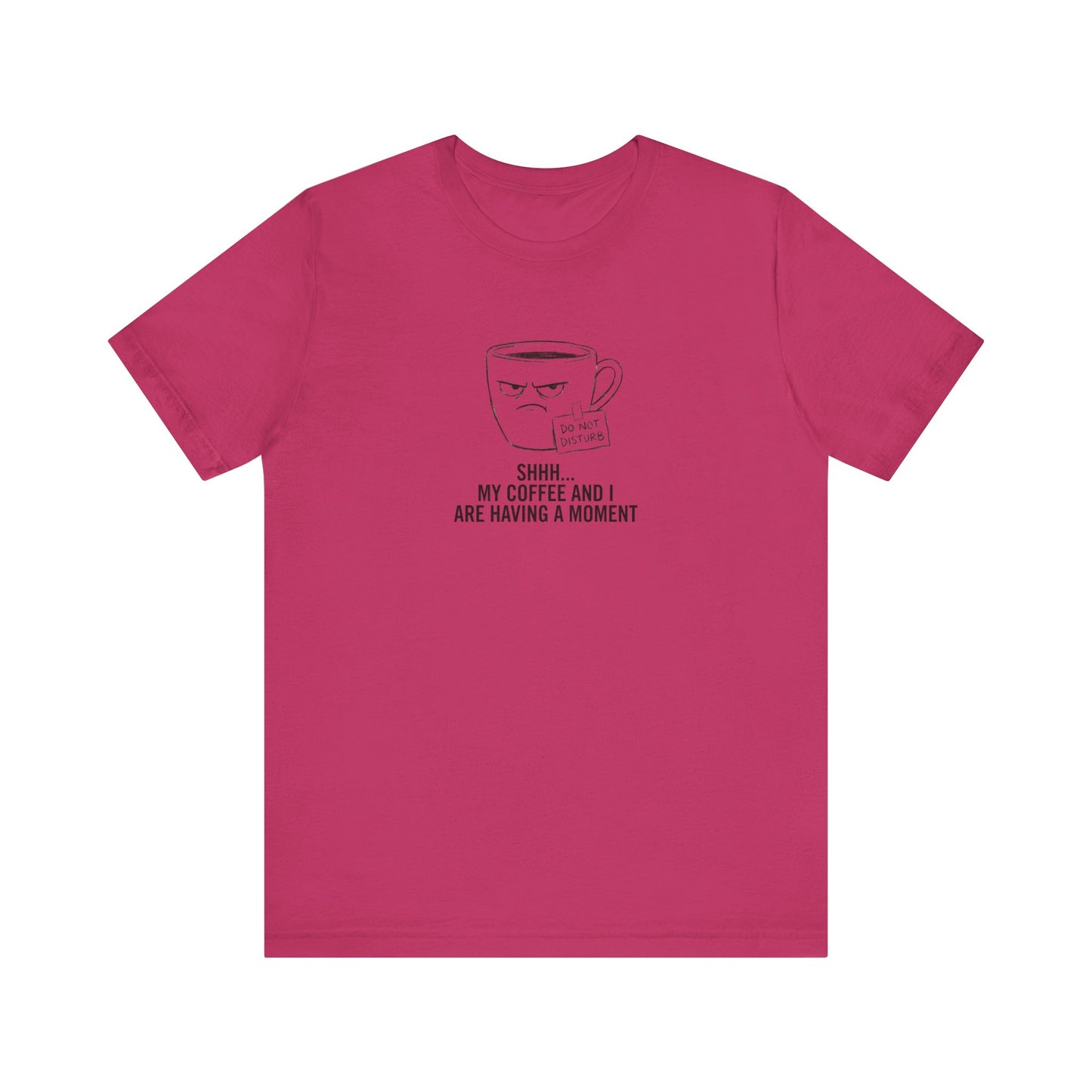 Magenta t-shirt with a graphic of a steaming coffee cup saying "DO NOT DISTURB SHHH... MY COFFEE AND I ARE HAVING A MOMENT".
