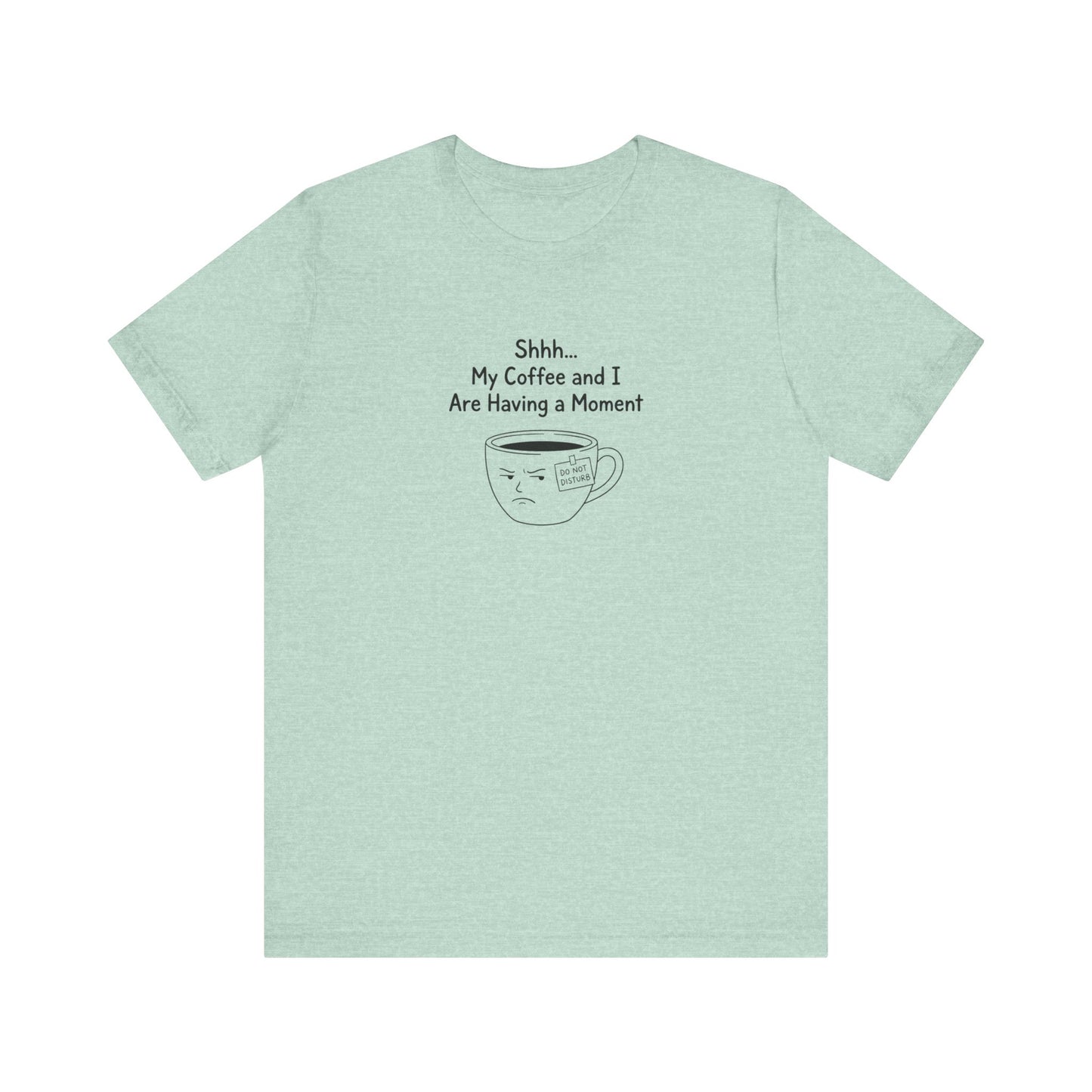 Light mint t-shirt with grumpy coffee cup graphic and "Shhh... My Coffee and I Are Having A Moment" text.