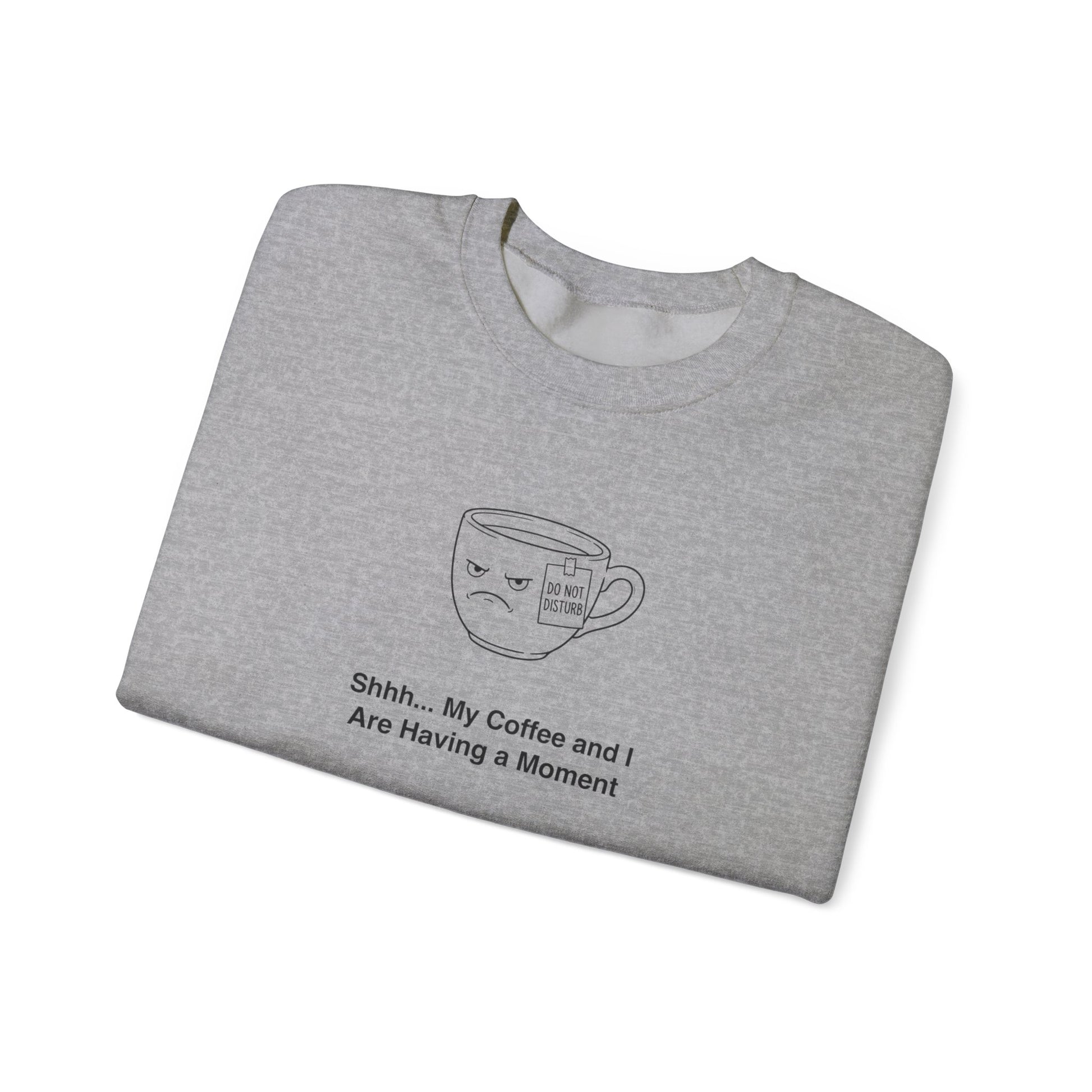 Grey sweatshirt with a grumpy coffee cup graphic and "Shhh... My Coffee and I Are Having a Moment" text.