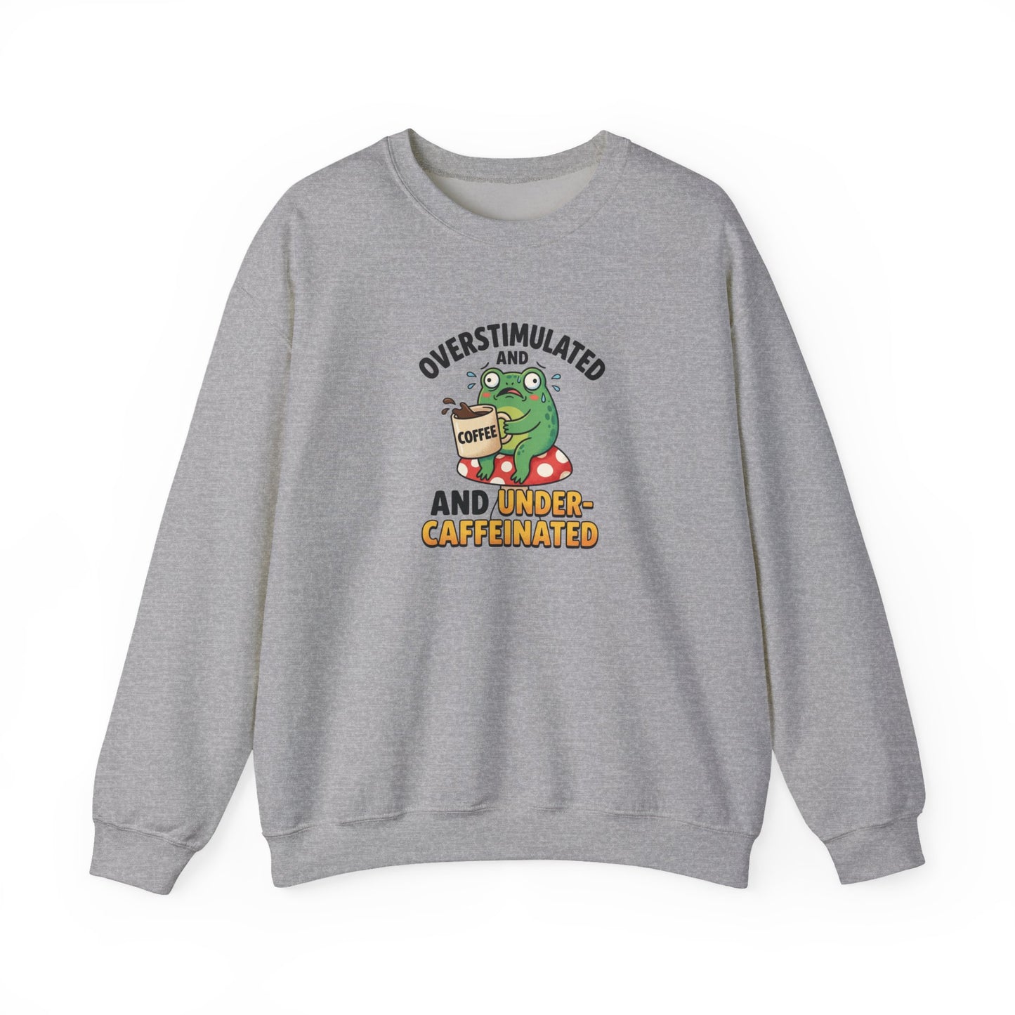 Gray sweatshirt with frog holding coffee cup and text "OVERSTIMULATED AND UNDER-CAFFEINATED".