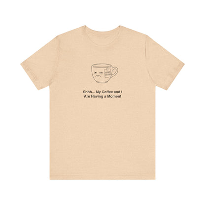 Peach t-shirt with a coffee cup drawing and text "Shhh... My Coffee and I Are Having a Moment".
