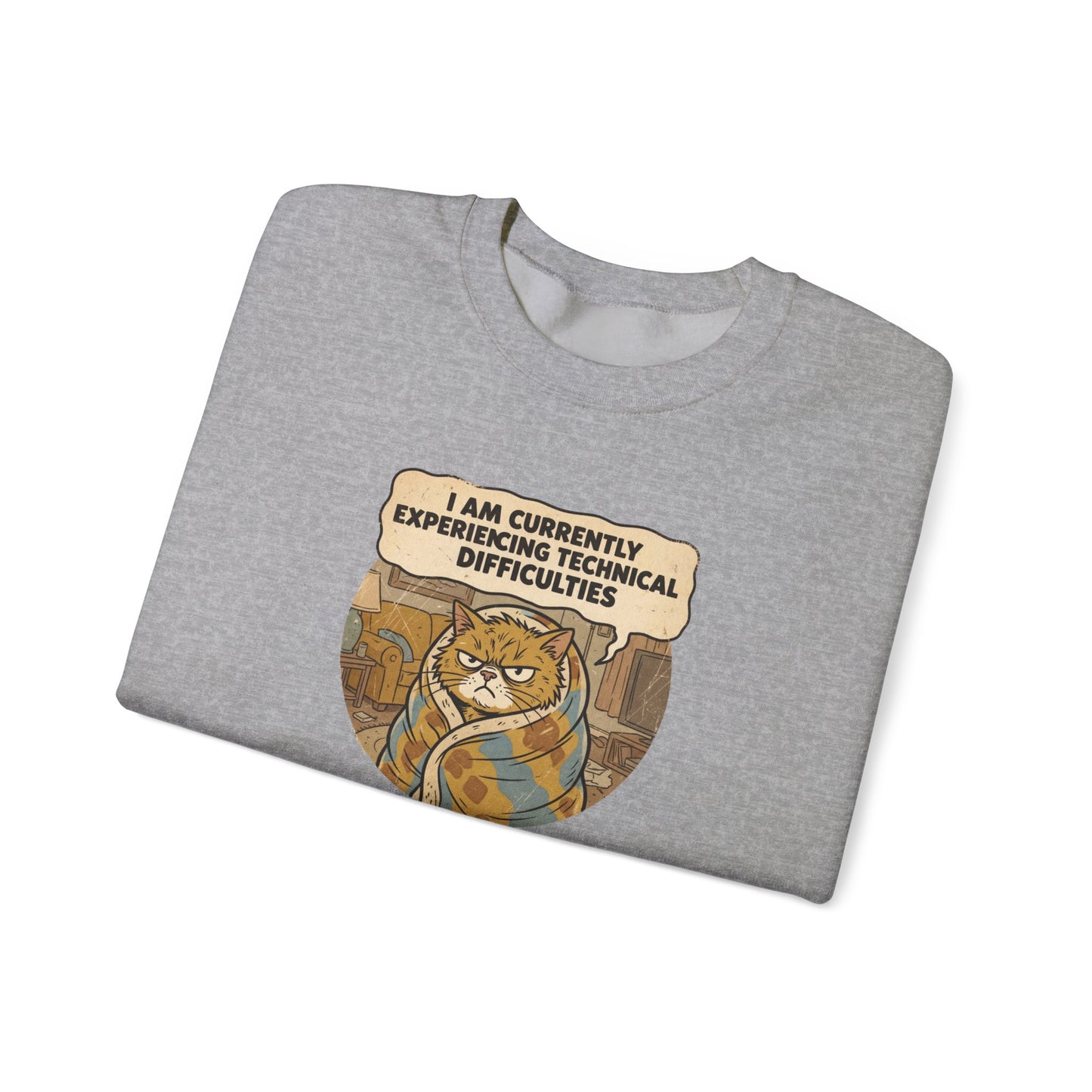 Gray sweatshirt with illustration of a grumpy cat wrapped in a blanket saying "I AM CURRENTLY EXPERIENCING TECHNICAL DIFFICULTIES".