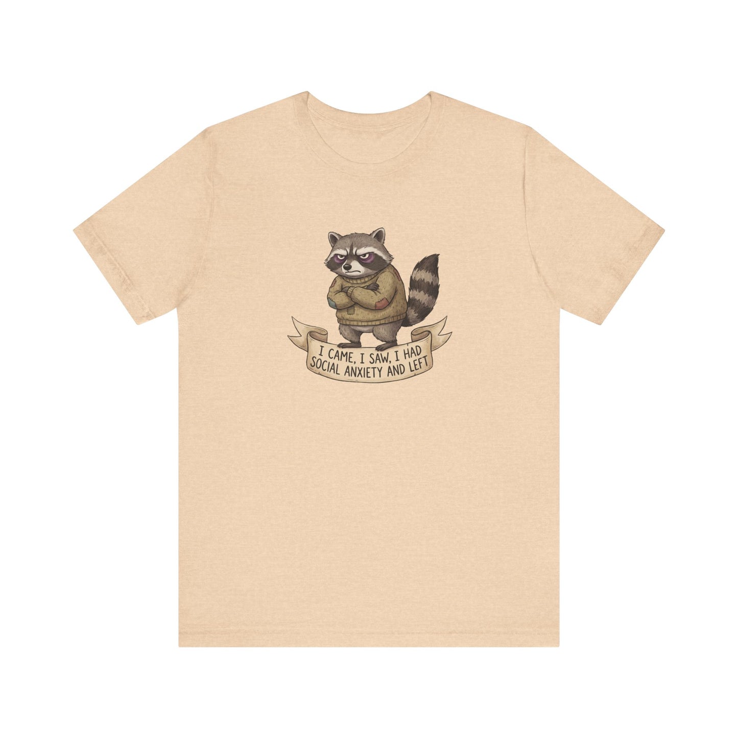 T-shirt with raccoon wearing sweater, text "I came, I saw, I had social anxiety and left".