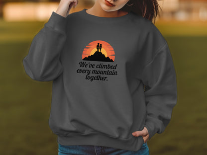 We've Climbed Every Mountain Together Sweatshirt product