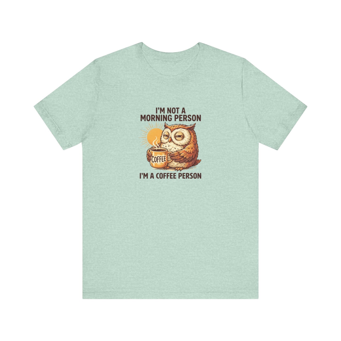 T-shirt with owl holding coffee, text reads "I'M NOT A MORNING PERSON I'M A COFFEE PERSON".