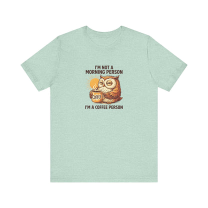 T-shirt with owl holding coffee, text reads "I'M NOT A MORNING PERSON I'M A COFFEE PERSON".