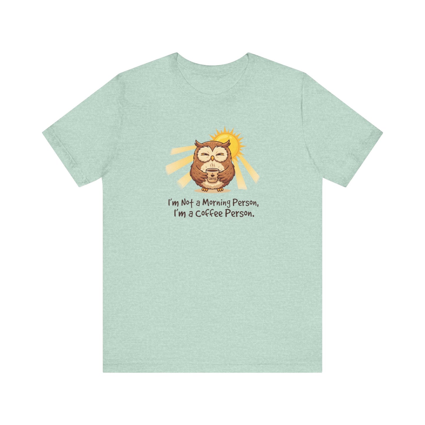 T-shirt with owl holding coffee, reading "I'm Not a Morning Person, I'm a Coffee Person."